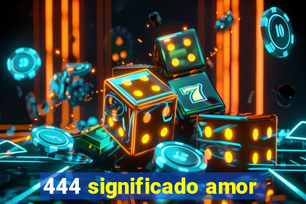 444 significado amor